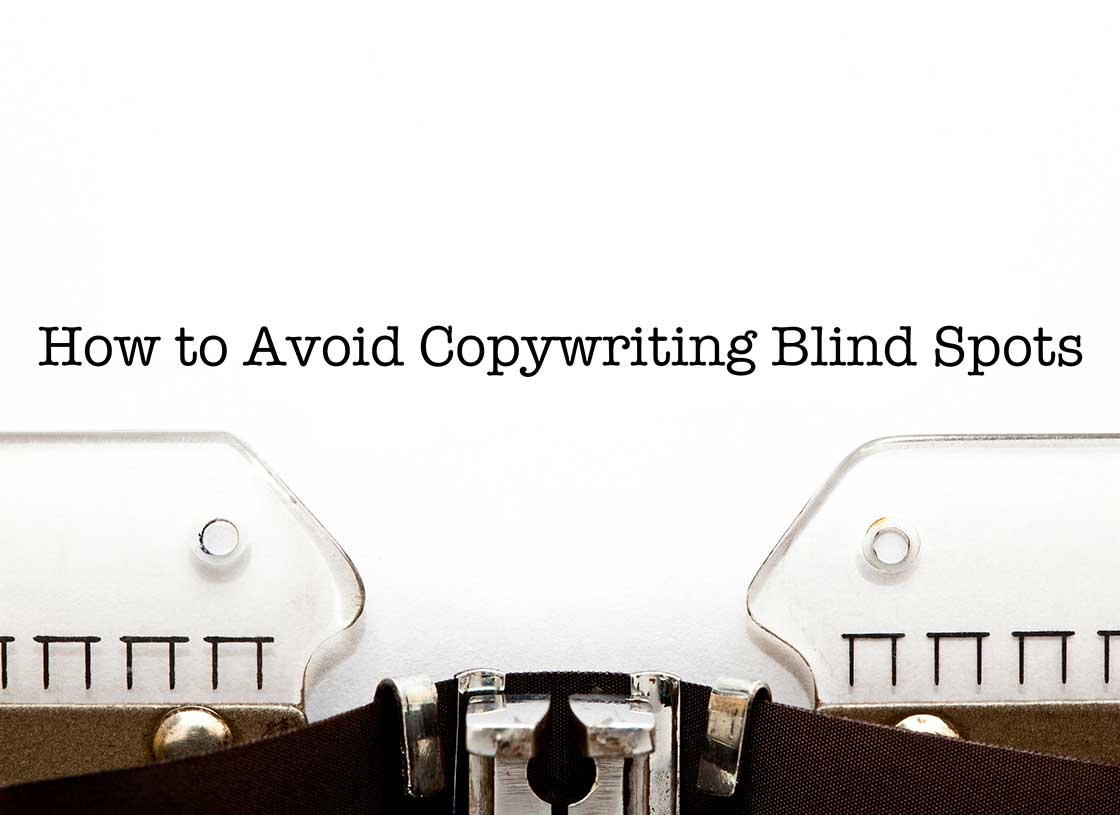 How to Avoid Copywriting Blind Spots